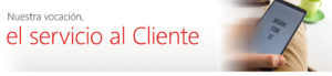 Nuestra vocación, el servicio al Cliente